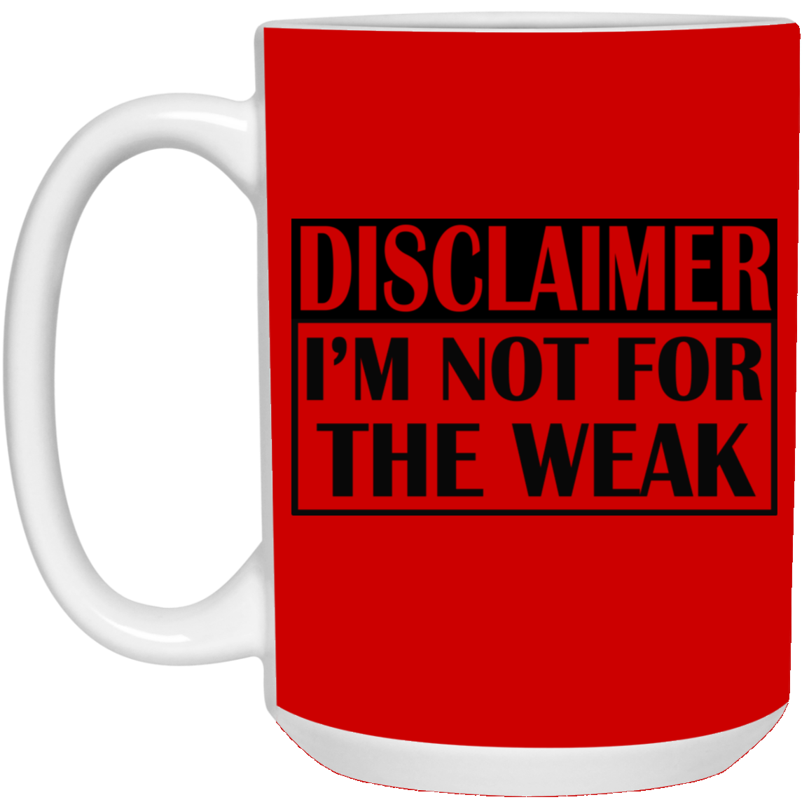 Not for the Weak-15oz White Mug