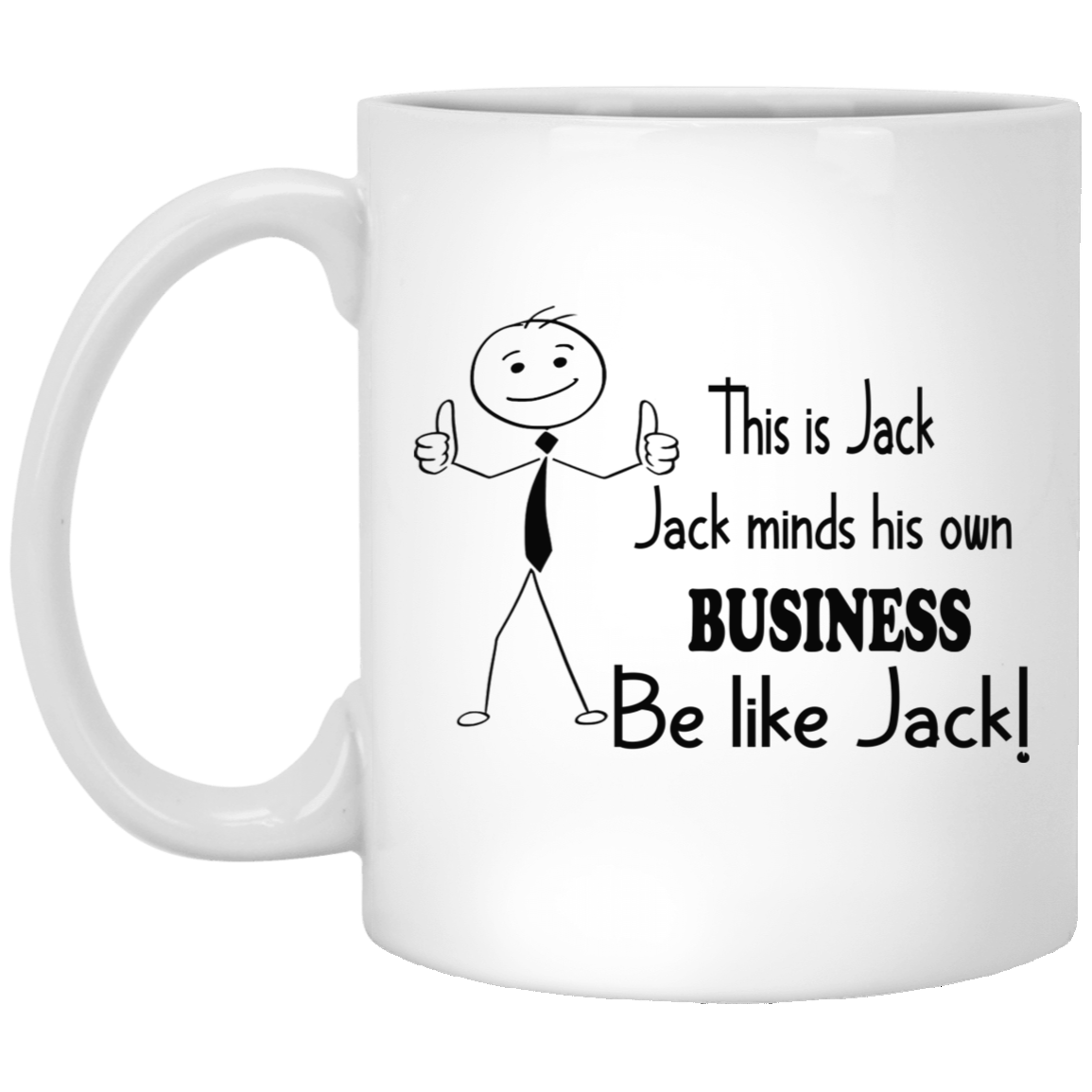 Be Like Jack-11oz White Mug