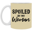 Spoiled By My Woman-11oz White Mug