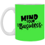Mind Your Business-11oz White Mug
