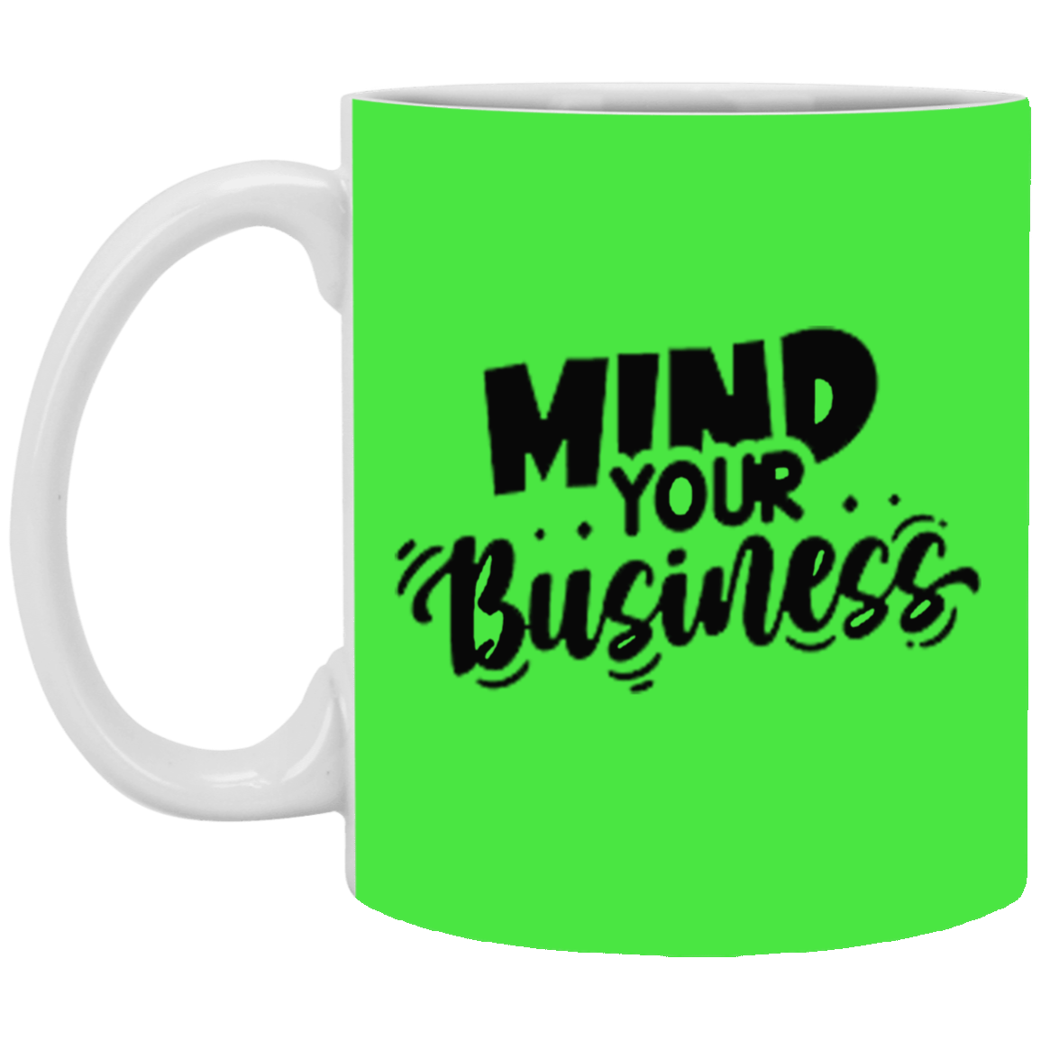 Mind Your Business-11oz White Mug