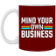 Mind Your Own Business-11oz White Mug