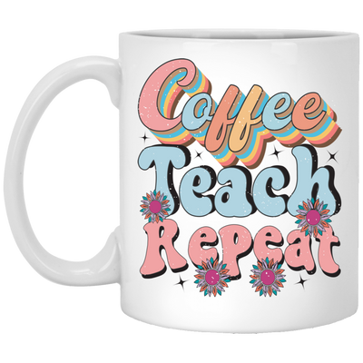 Coffee-Teach-Repeat-11oz White Mug