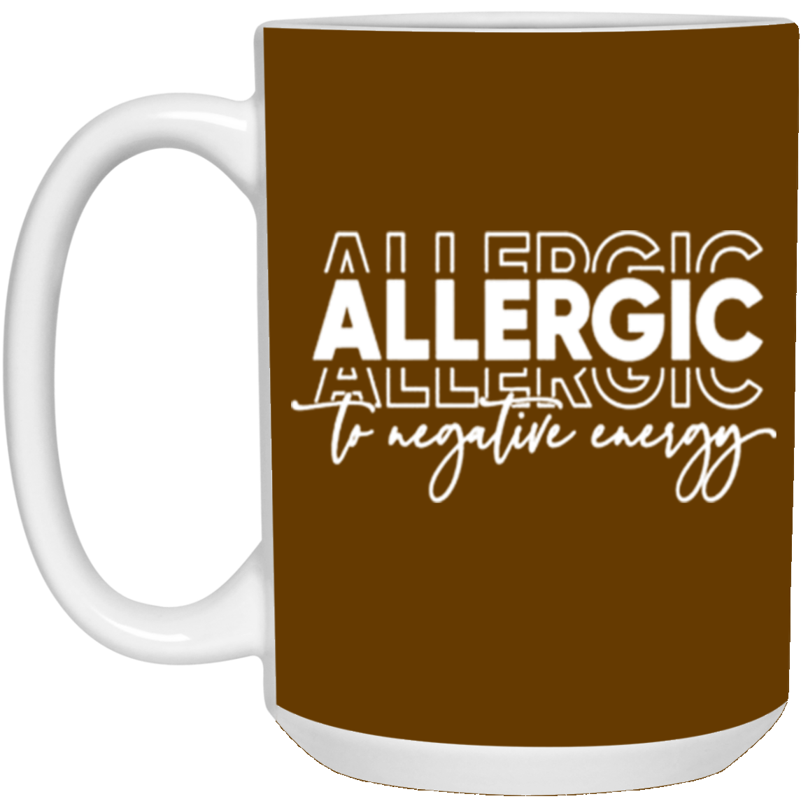 Allergic to Negative Energy Trio-15oz White Mug