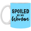 Spoiled By My Woman-11oz White Mug