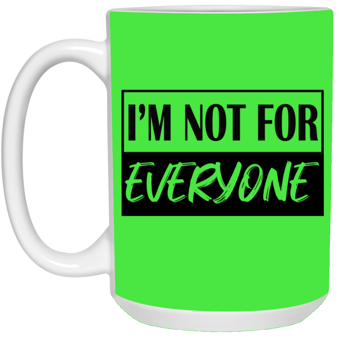 Not for Everyone-15oz White Mug