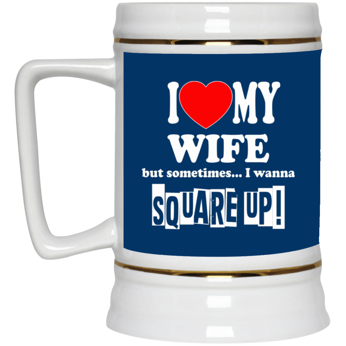 Square Up-Wife-Beer Stein 22oz.