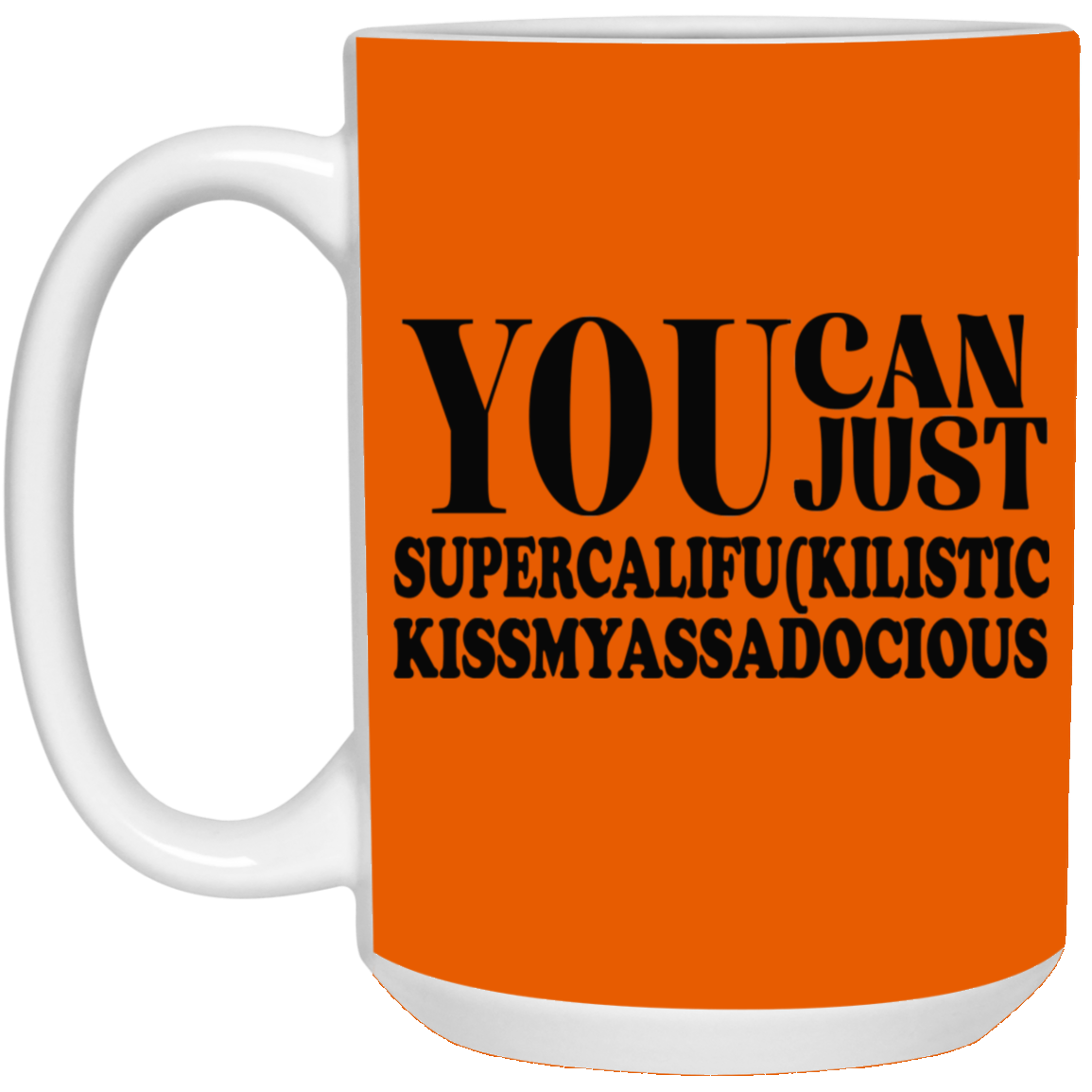 You Can Supercalifu(kilistic-15oz White Mug