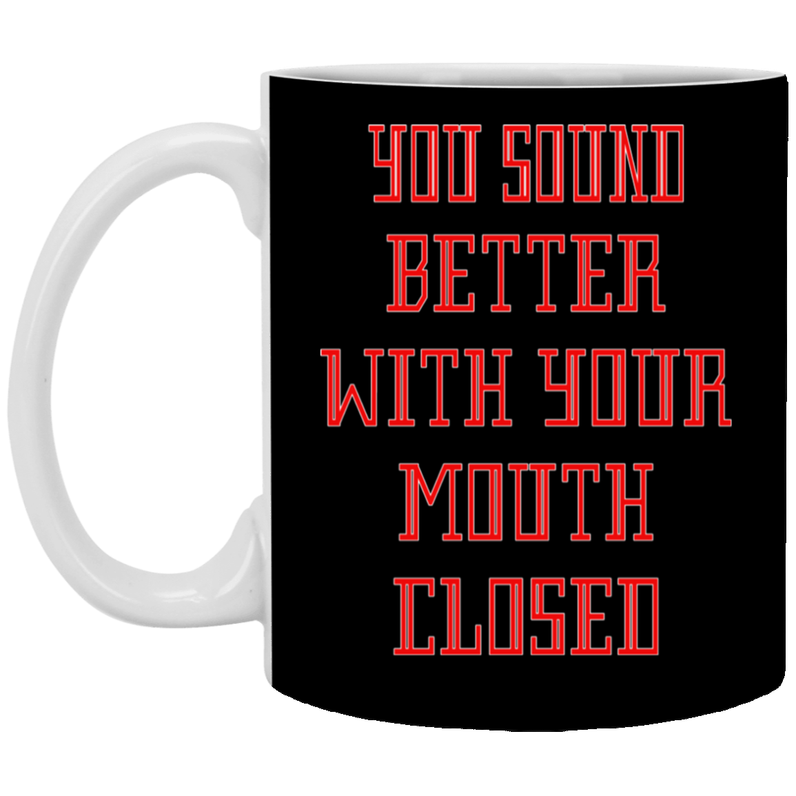Mouth Closed-11oz White Mug