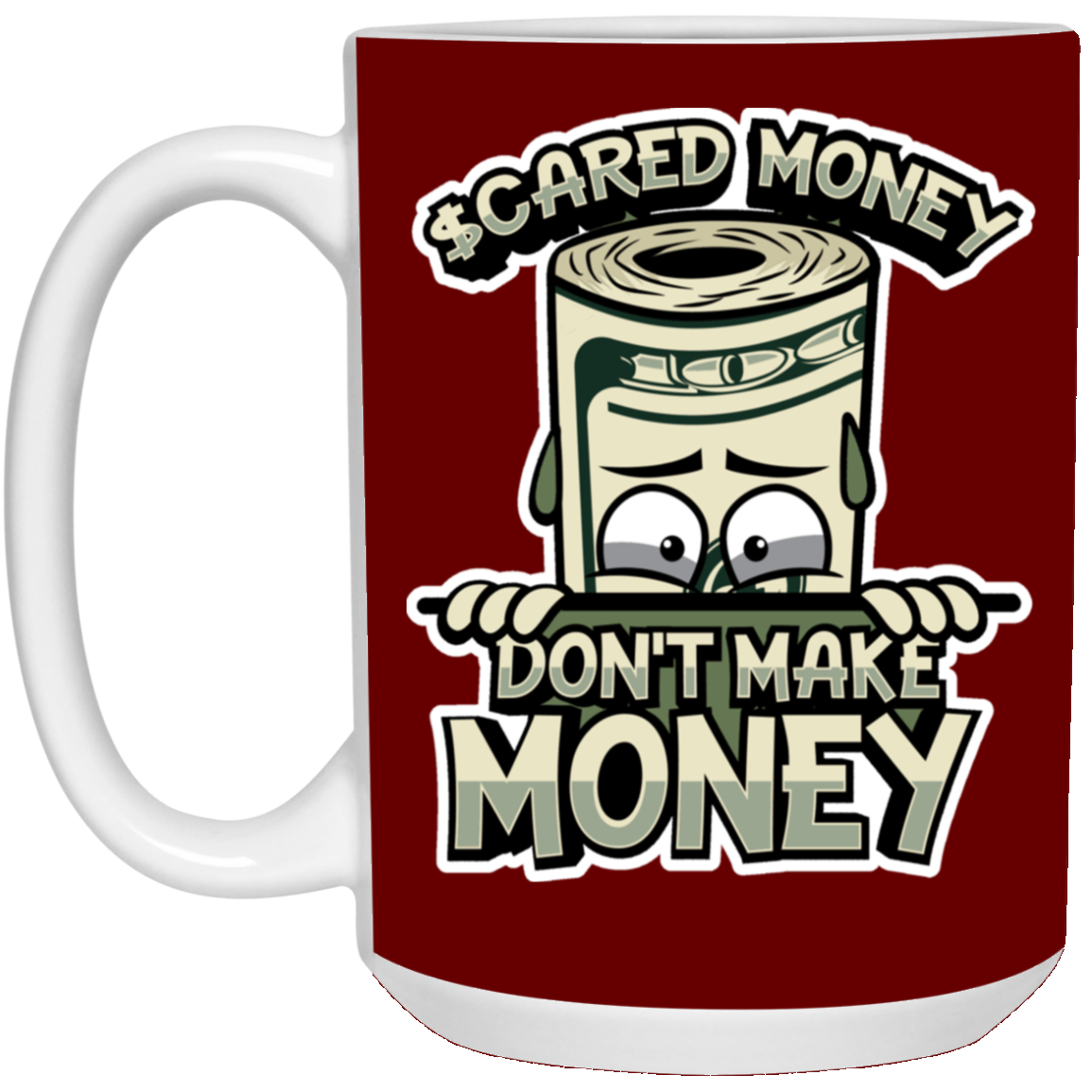 Scared Money-15oz White Mug