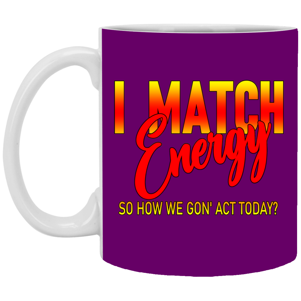 I Match Energy-11oz White Mug