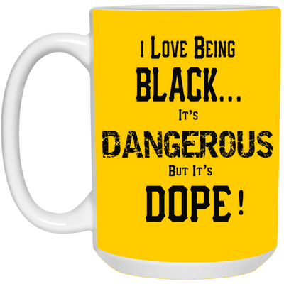 Black is Dangerous-15oz White Mug