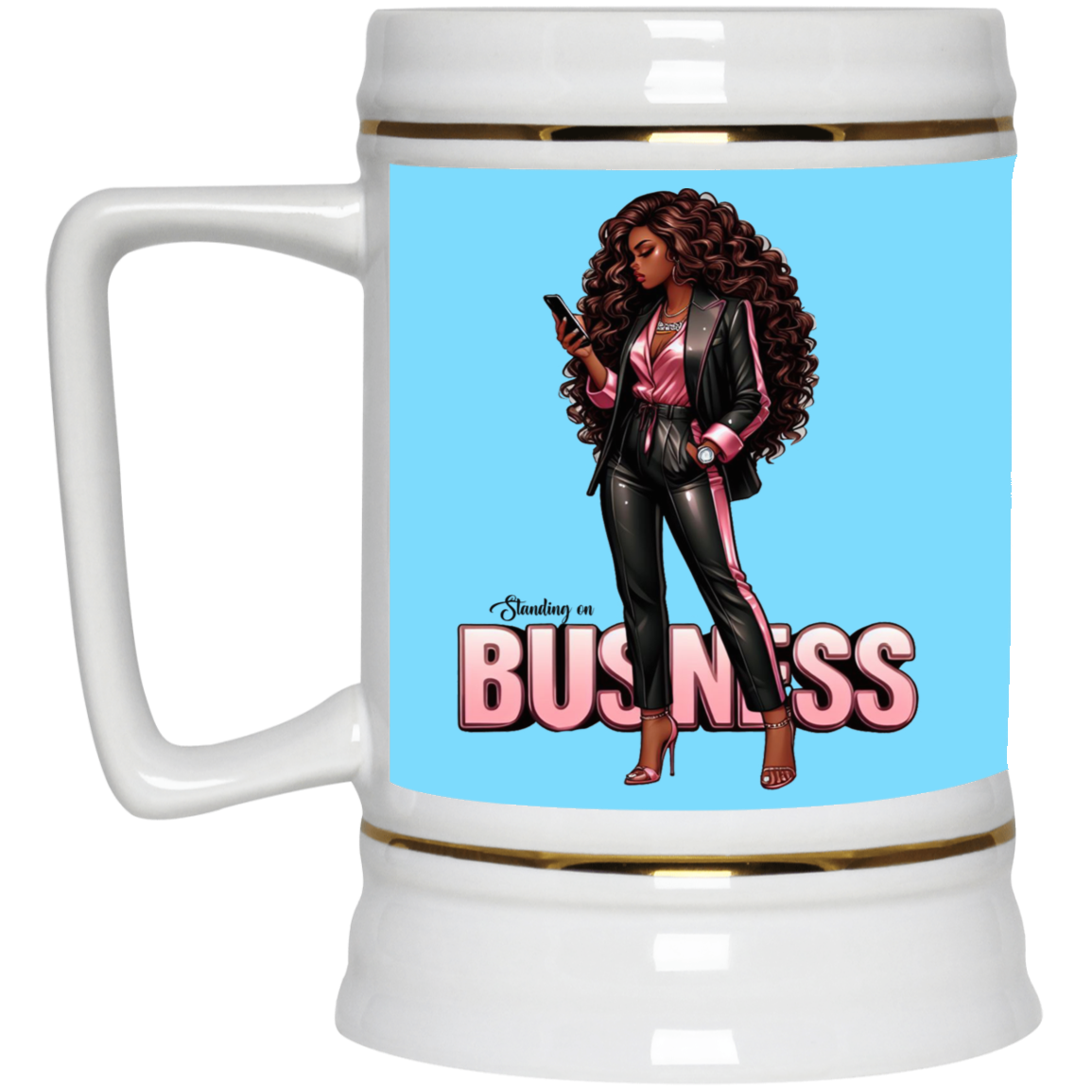 Standing on Business-Black Woman-Beer Stein 22oz.