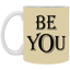 Be You-11oz White Mug