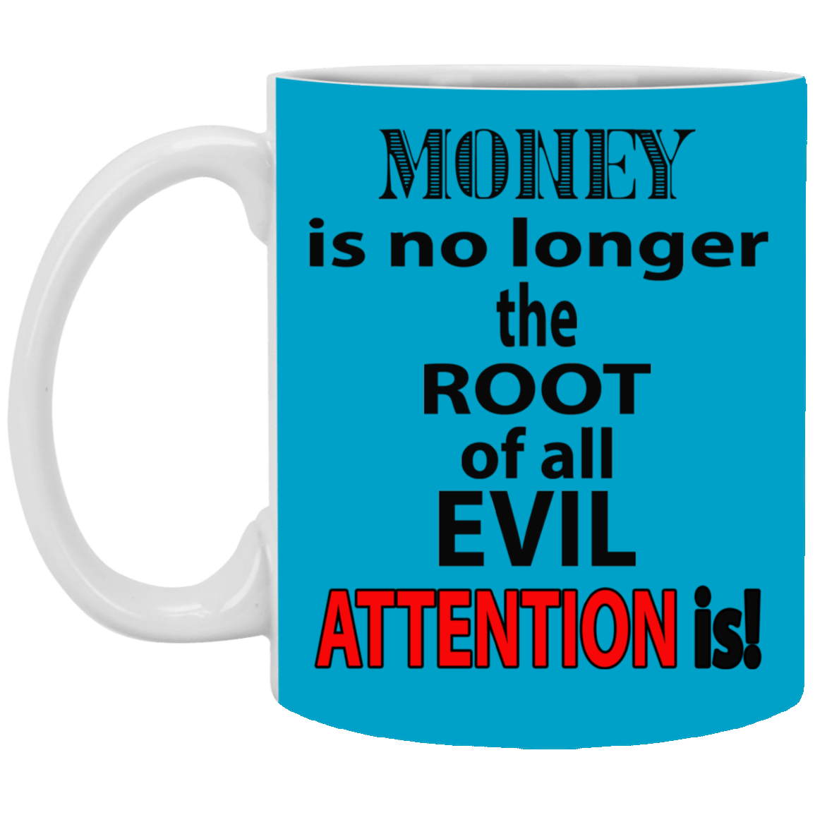 Root of Evil-Attention-11oz White Mug