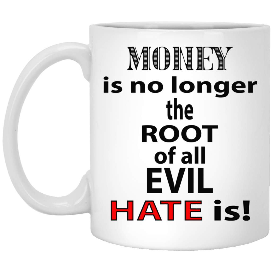 Root of Evil-Hate-11oz White Mug