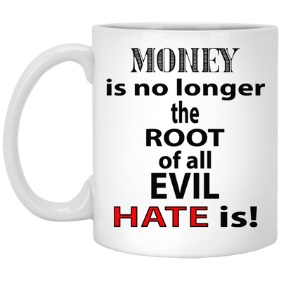 Root of Evil-Hate-11oz White Mug