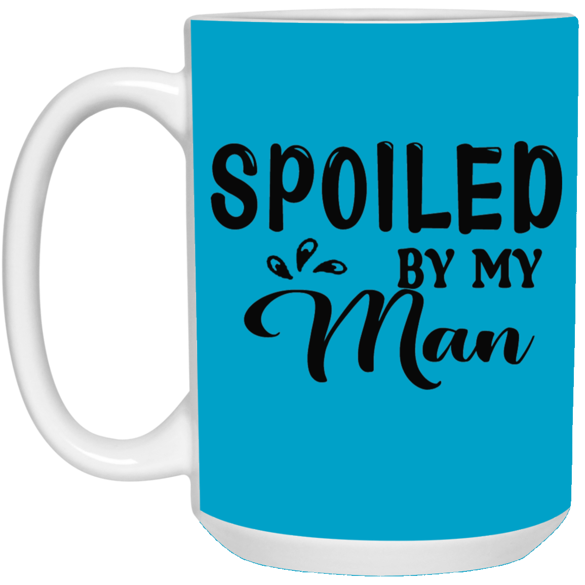 Spoiled By My Man-15oz White Mug