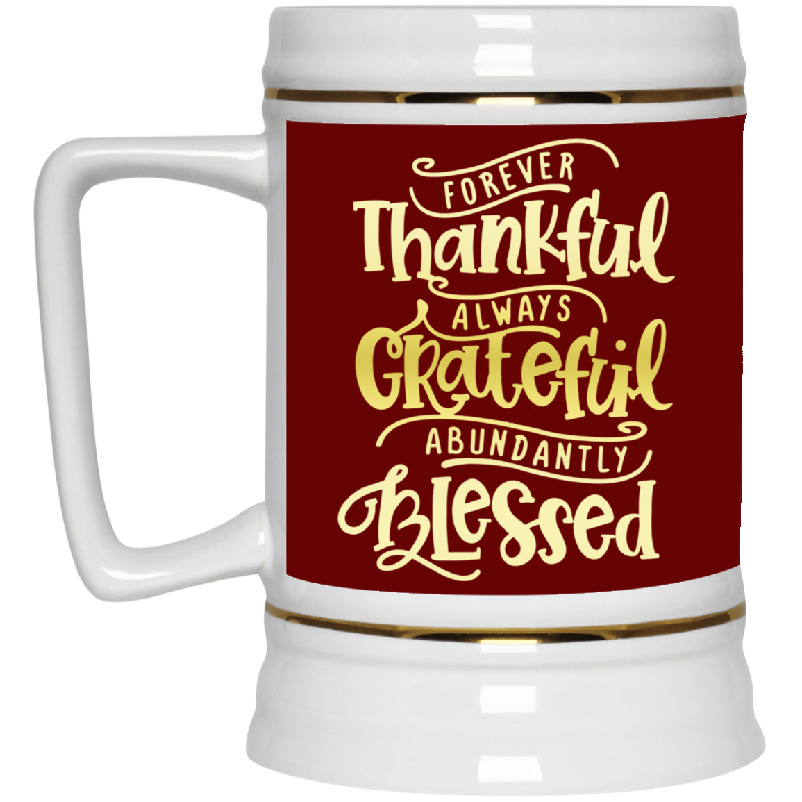 Forever Thankful-Beer Stein 22oz.