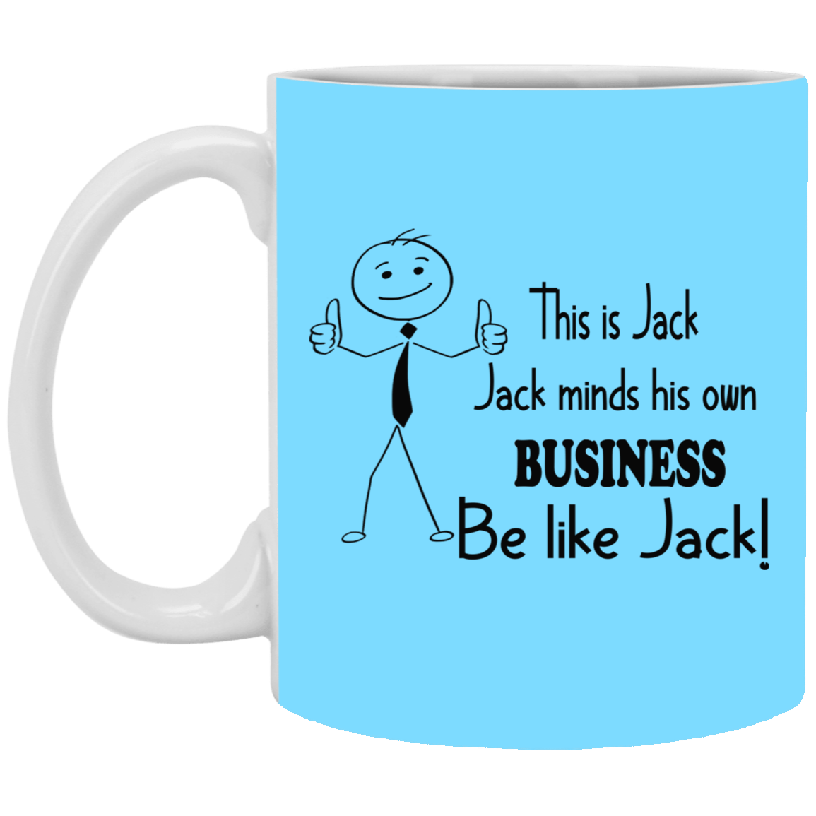 Be Like Jack-11oz White Mug