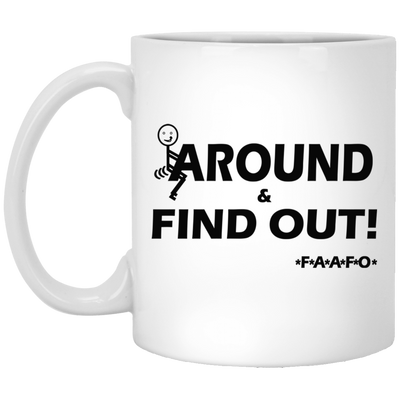 Fu(k Around-11oz White Mug
