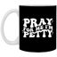 Pray-I'm Petty-11oz White Mug