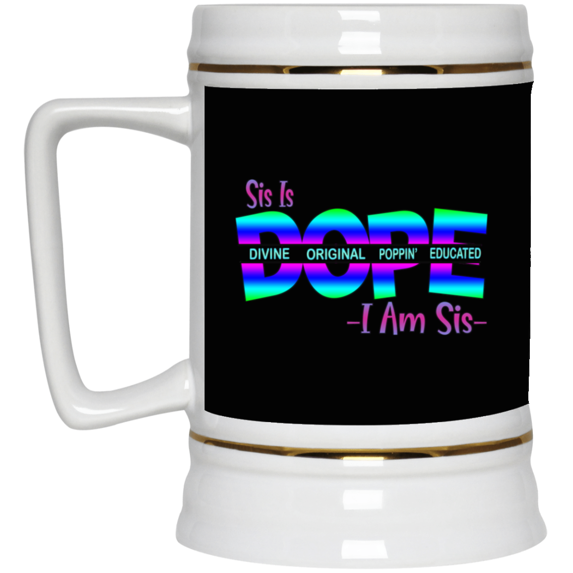 Sis is Dope-Beer Stein 22oz.