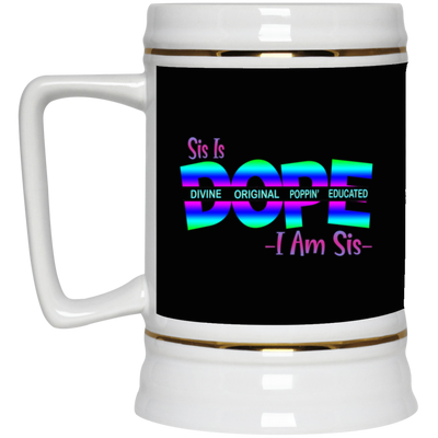 Sis is Dope-Beer Stein 22oz.