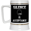 Silence is Acceptance-Beer Stein 22oz.