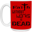 Faith without Works-15oz White Mug