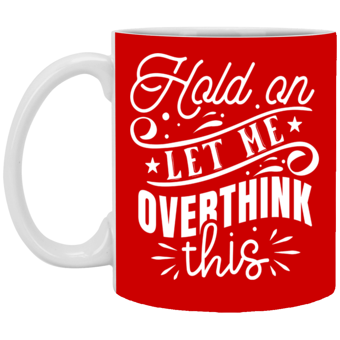 Let Me Overthink This-11oz White Mug