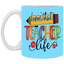 Livin' Teacher Life-11oz White Mug