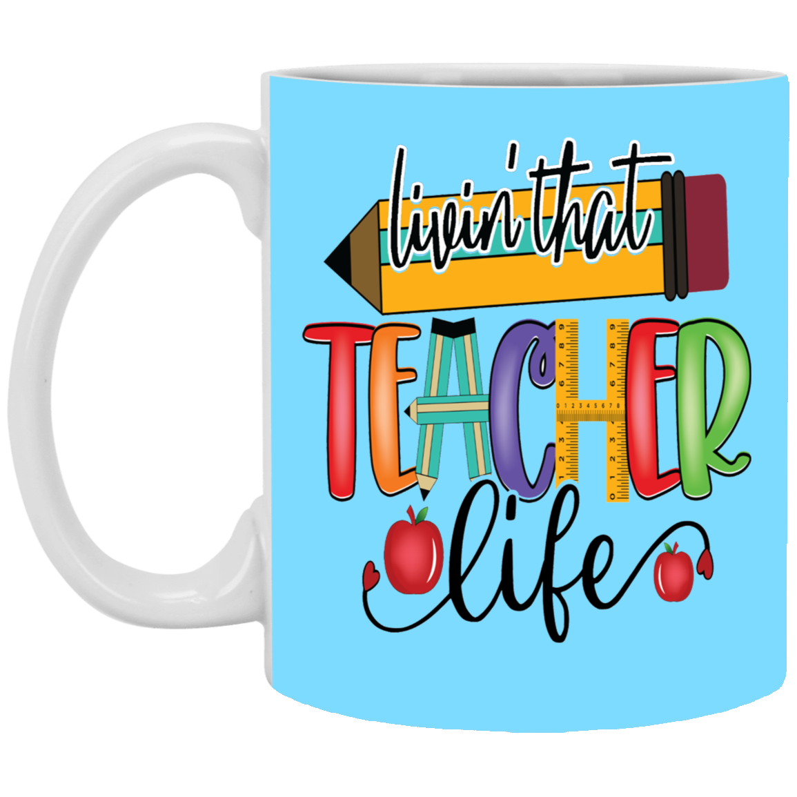 Livin' Teacher Life-11oz White Mug