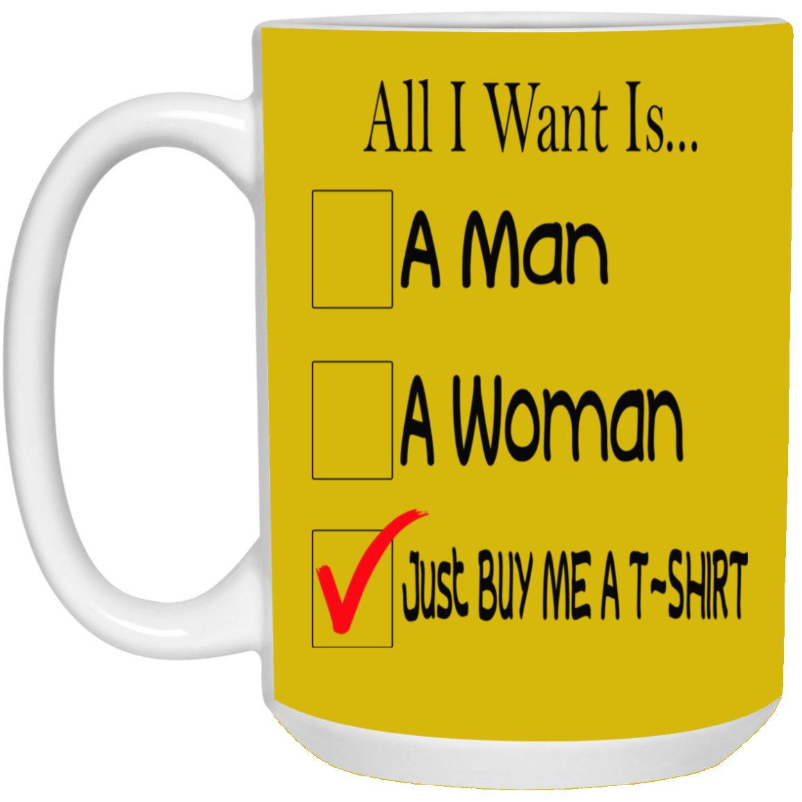 Buy Me A T-Shirt-15oz White Mug
