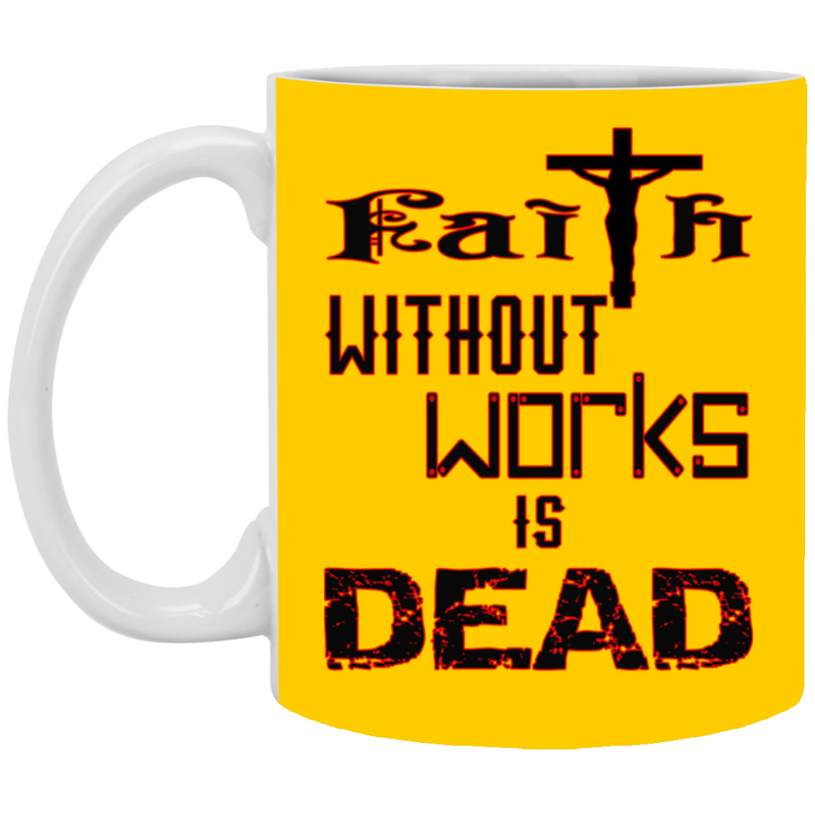 Faith without Works-11oz White Mug