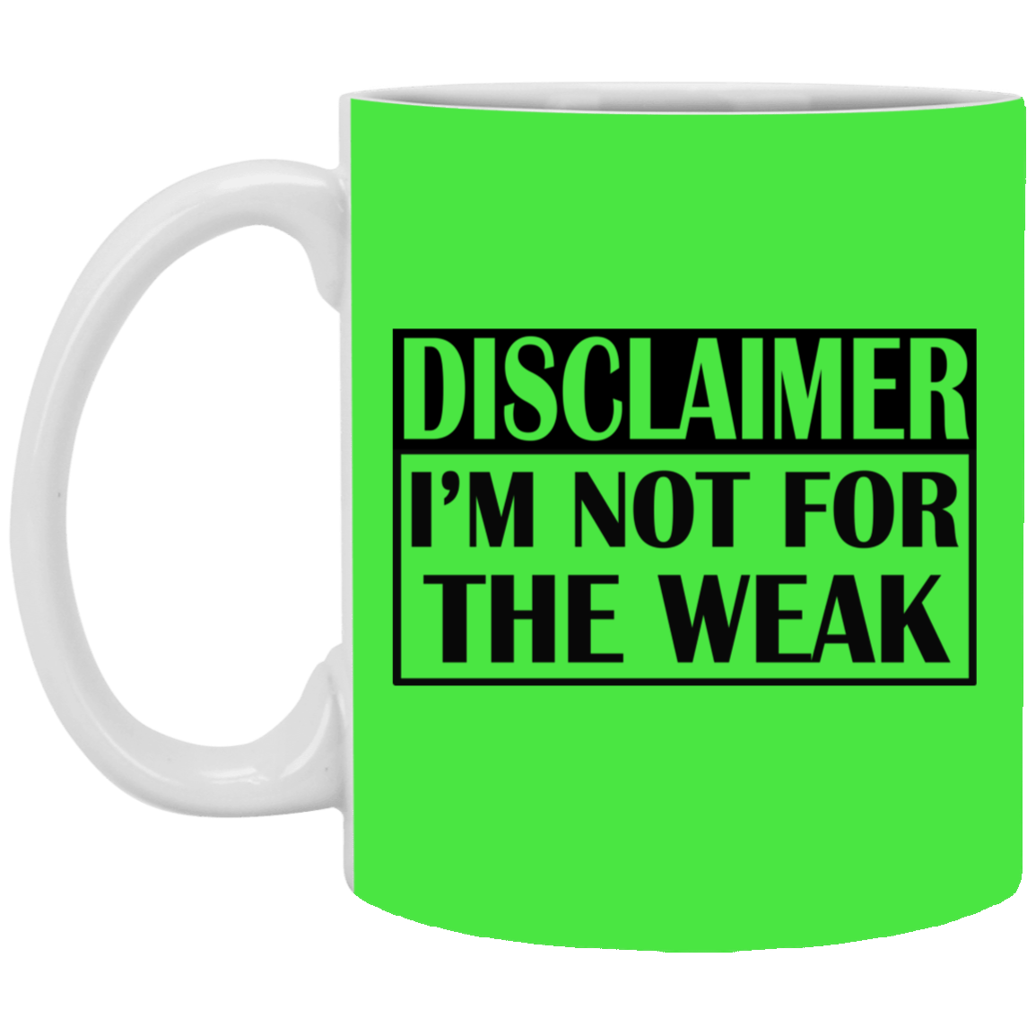 Not for the Weak-11oz White Mug