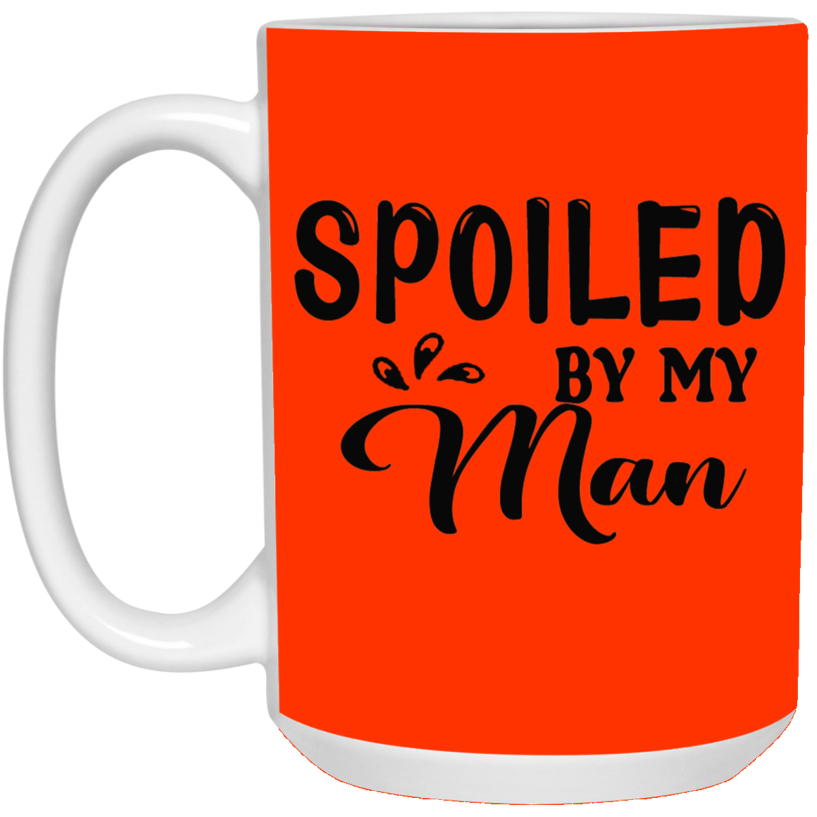 Spoiled By My Man-15oz White Mug
