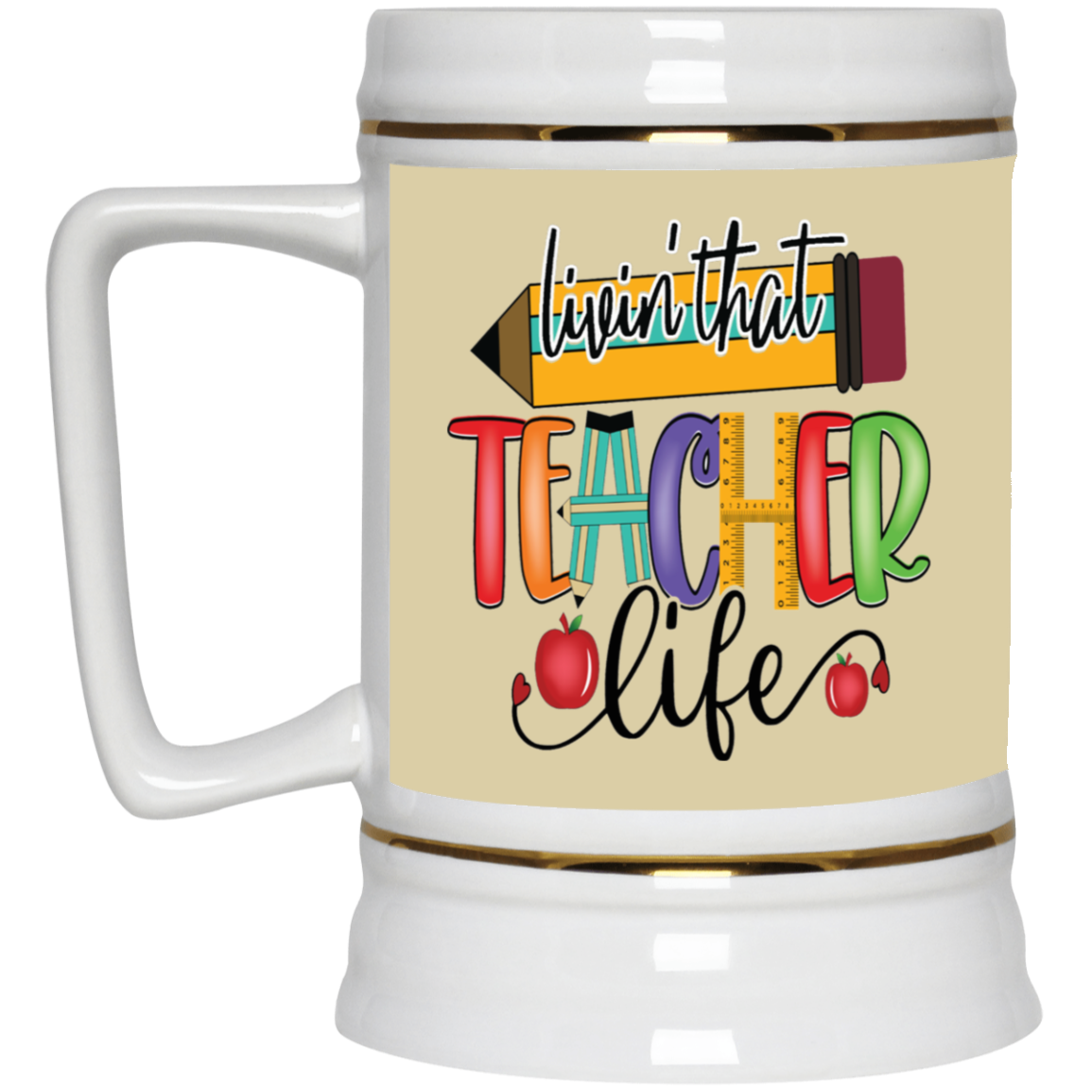 Livin' Teacher Life-Beer Stein 22oz.