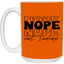 Nope-15oz White Mug