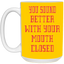 Mouth Closed-15oz White Mug