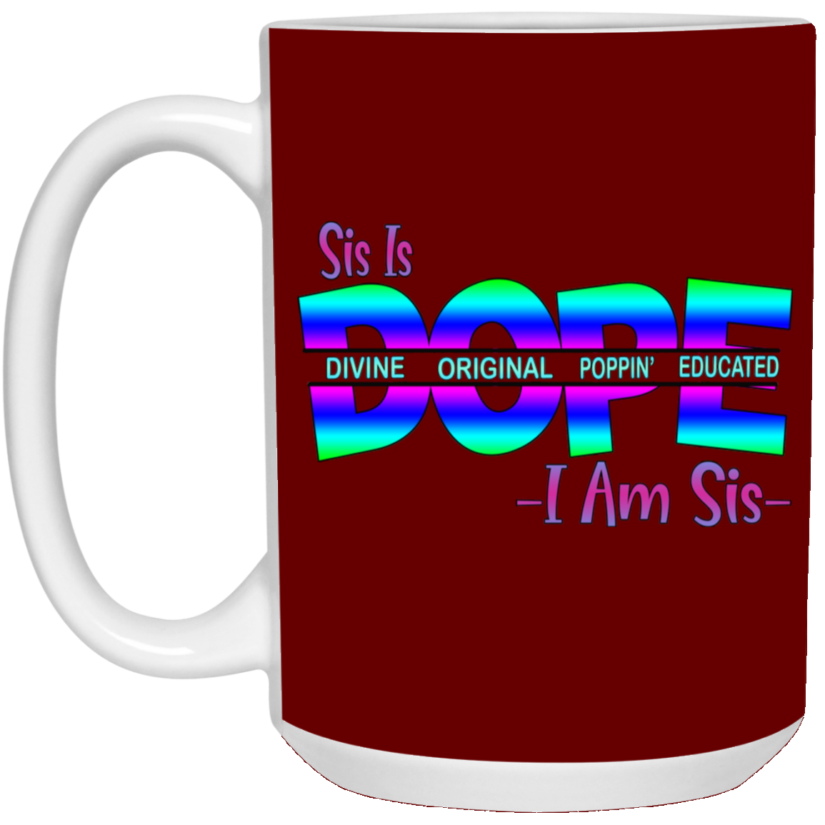 Sis is Dope-15oz White Mug