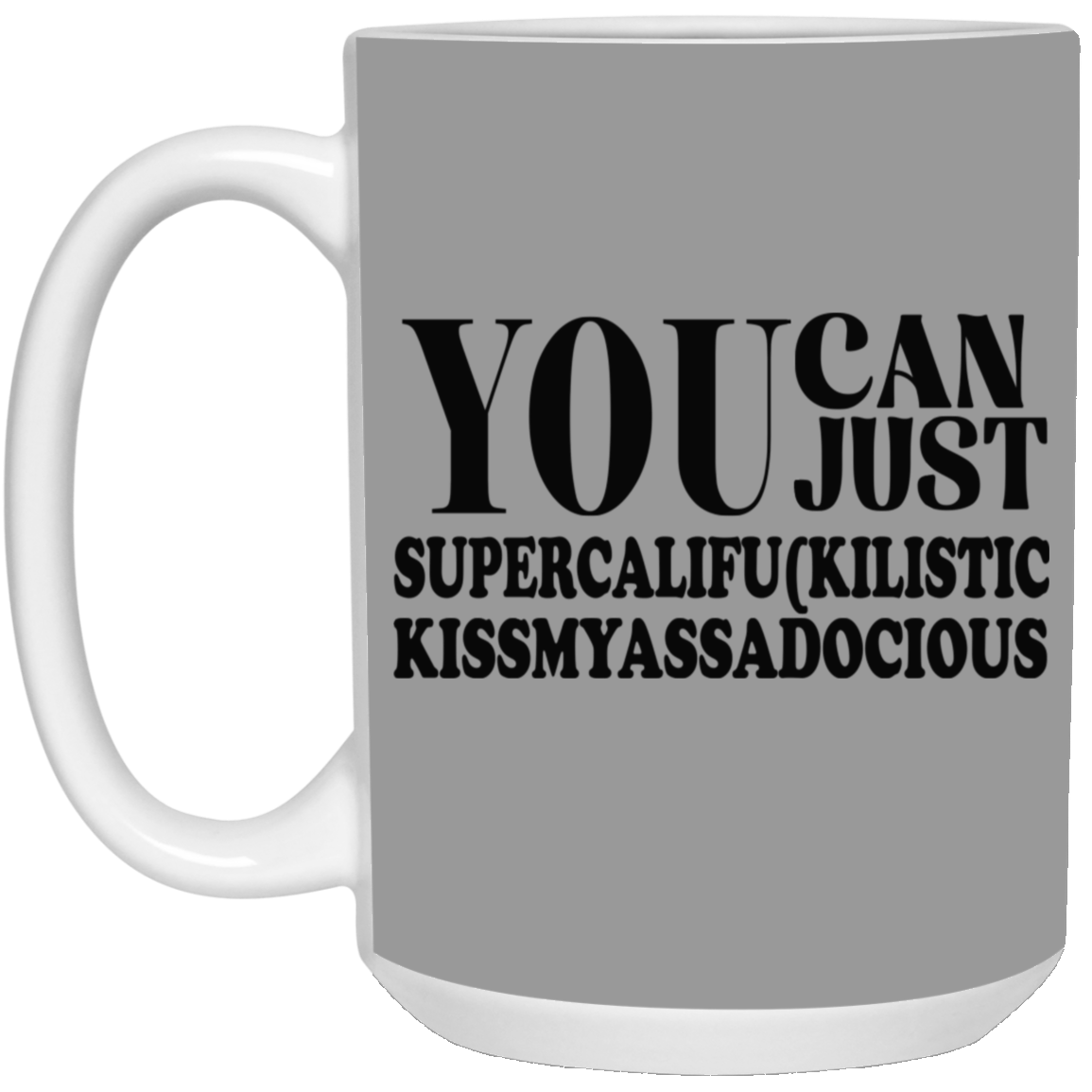 You Can Supercalifu(kilistic-15oz White Mug