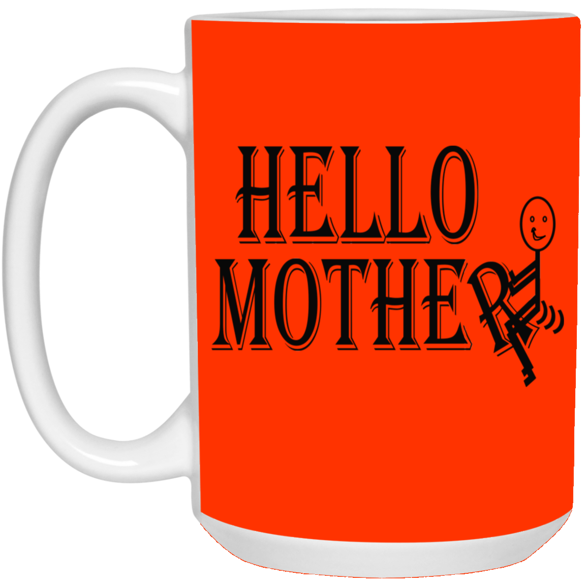 Hello Mother-15oz White Mug