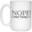 Not Today-15oz White Mug
