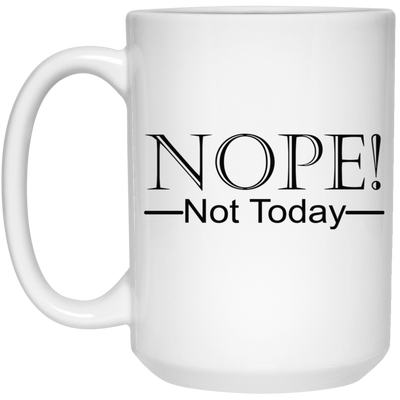 Not Today-15oz White Mug