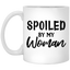 Spoiled By My Woman-11oz White Mug