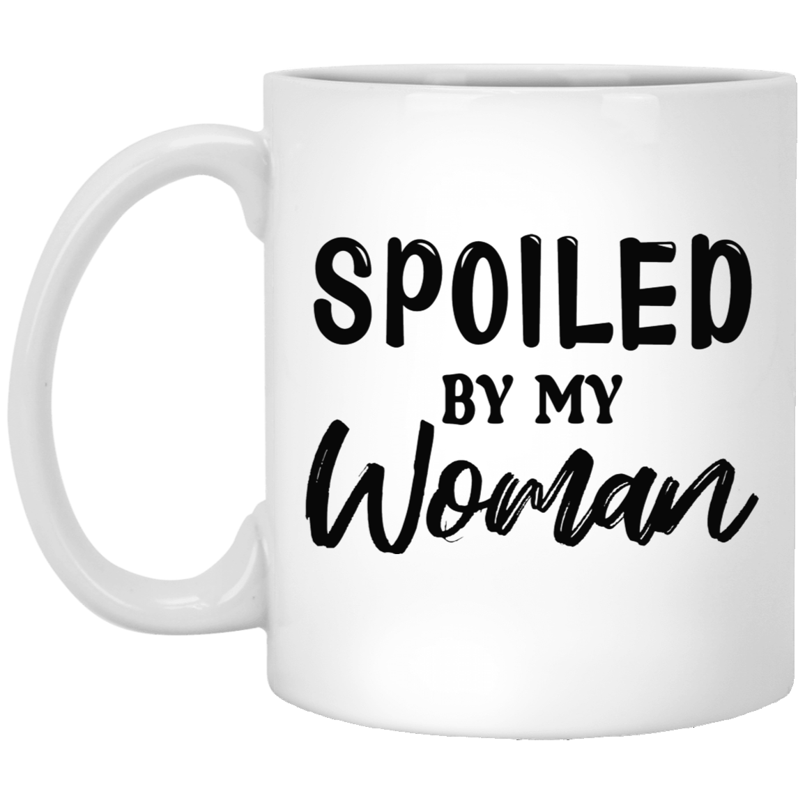 Spoiled By My Woman-11oz White Mug