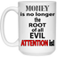 Root of Evil-Attention-15oz White Mug