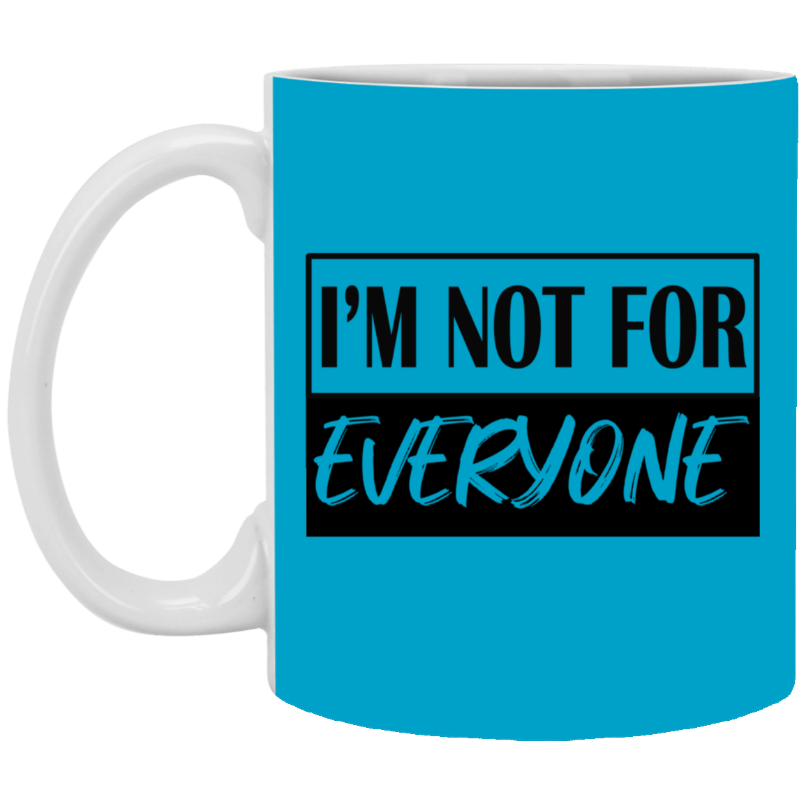 Not for Everyone-11oz White Mug