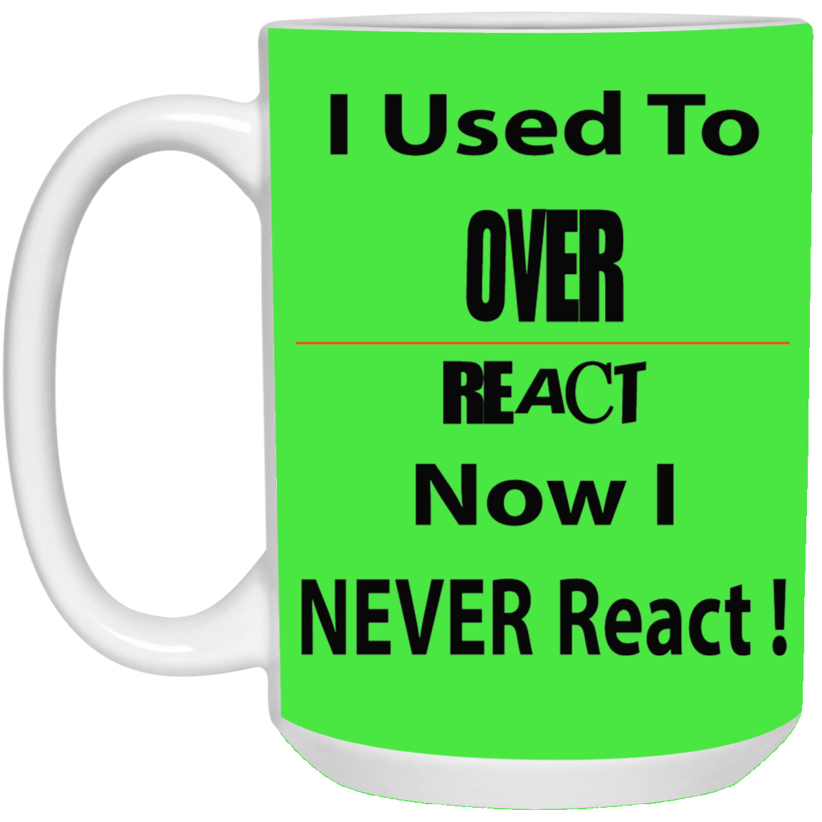 Overreact-15oz White Mug